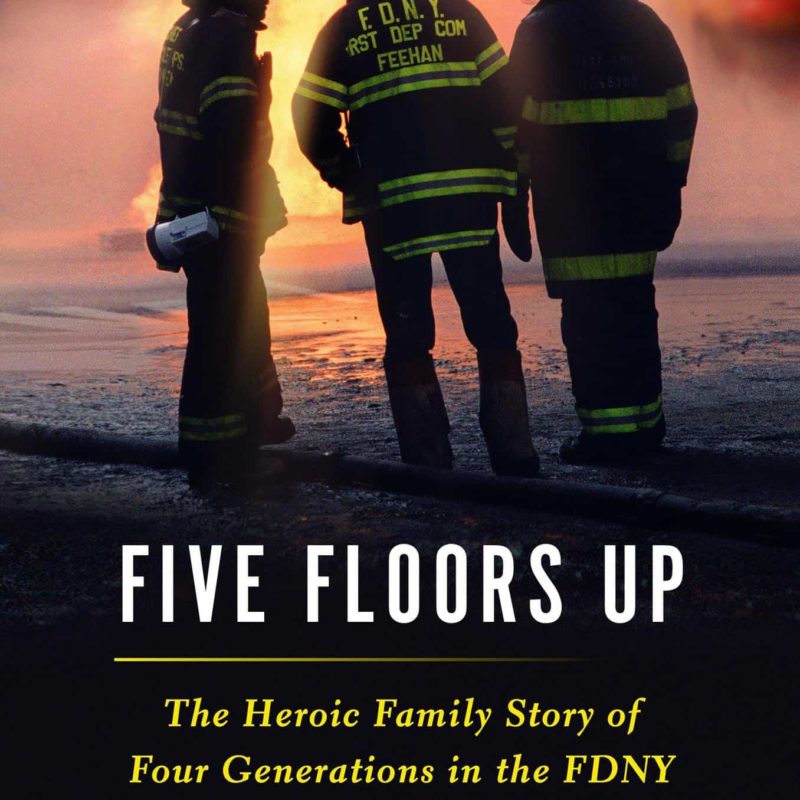 five floors up: the heroic family story of four generations in the fdny