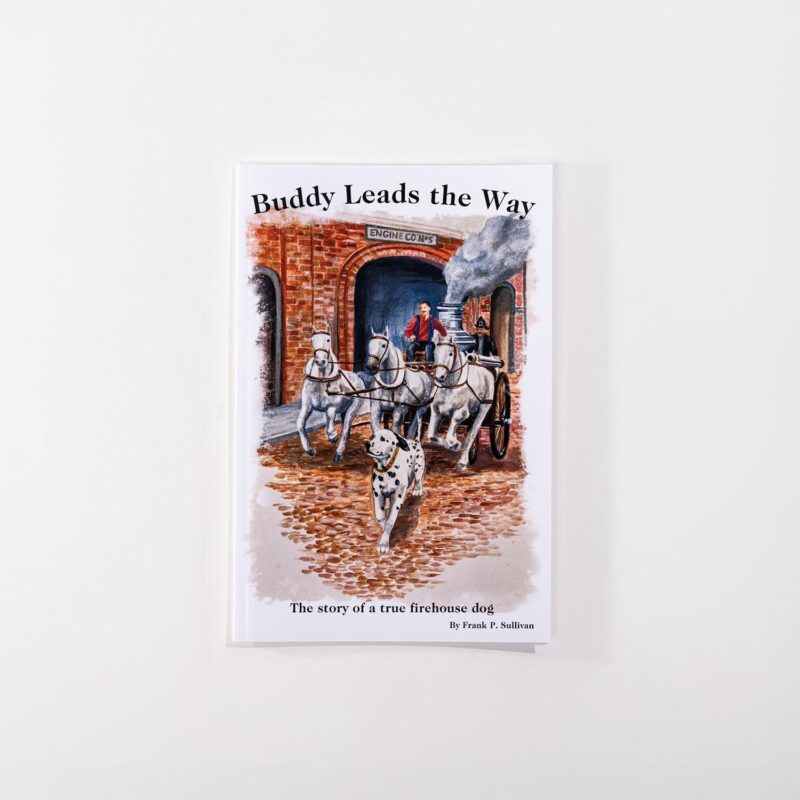Buddy Leads the Way: True Story of a Firehouse Dog