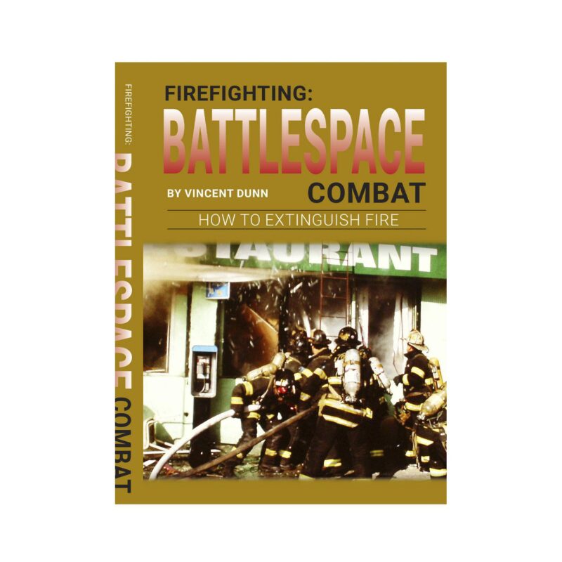 Firefighting: Battlespace Combat by Vincent Dunn
